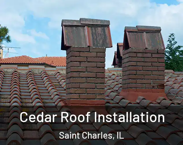  Cedar Roof Installation Saint Charles, IL