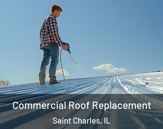  Commercial Roof Replacement Saint Charles, IL