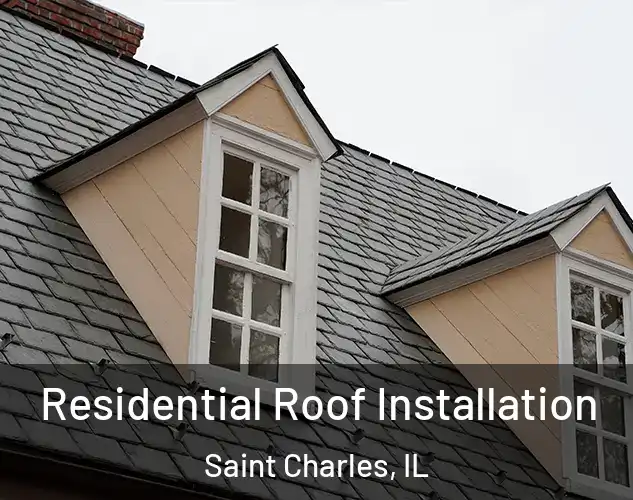  Residential Roof Installation Saint Charles, IL