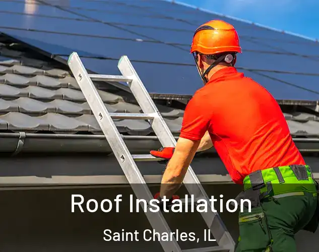  Roof Installation Saint Charles, IL