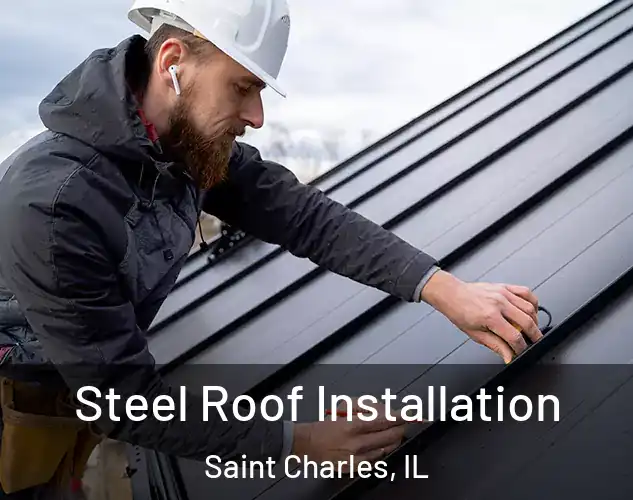  Steel Roof Installation Saint Charles, IL