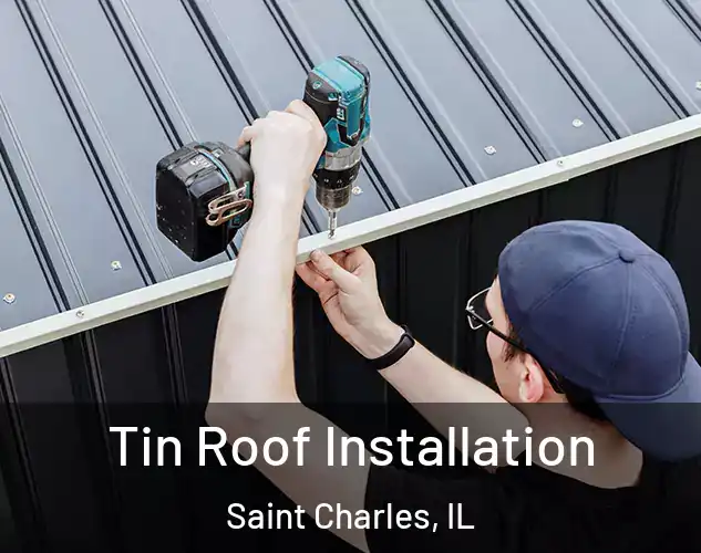  Tin Roof Installation Saint Charles, IL